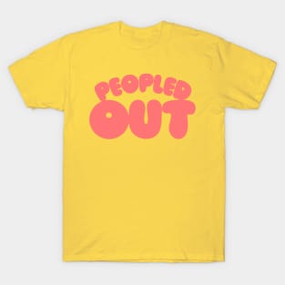 Peopled Out / Introvert Typography Design T-Shirt